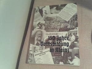 150 Jahre Volksbildung in Mainz. Hrsg. v. d. Volkshochschule Mainz