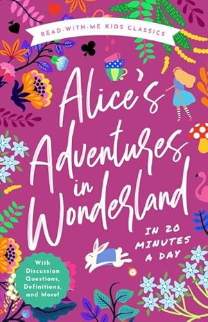 Immagine del venditore per Alice\ s Adventures in Wonderland in 20 Minutes a Day: A Read-With-Me Book with Discussion Questions, Definitions, and More! venduto da moluna