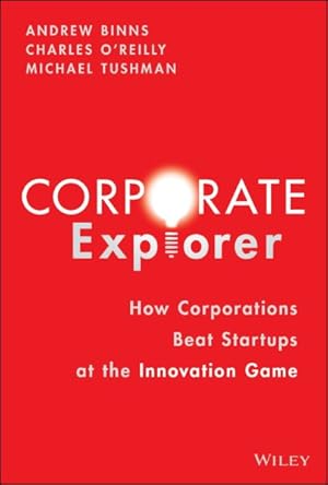 Bild des Verkufers fr Corporate Explorer : How Corporations Beat Startups at the Innovation Game zum Verkauf von GreatBookPricesUK