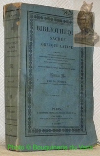 Bild des Verkufers fr Bibliothque sacre grecque-latine. Comprenant le Tableau Chronologique, Biographique et Bibliographique des Auteurs Inspirs et des Auteurs Ecclsiastiques. Ouvrage rdig d'aprs Mauro et Gamba. zum Verkauf von Bouquinerie du Varis