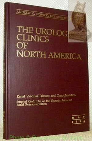 Seller image for The Urologic Clinics of North America Volume 21, Number 2. Renal Vascular Disease and Transplantation. Surgical Craft: Use of the Thoracic Aorta for Renal Revascularization. May 1994. for sale by Bouquinerie du Varis