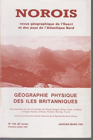 Seller image for NOROIS - Revue gographique de l'Ouest et des pays de l'Atlantique Nord. GEOGRAPHIE PHYSIQUE DES ILES BRITANNIQUES. N 149 - JANVIER-MARS 1991. for sale by CANO