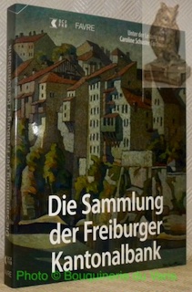 Image du vendeur pour La collection de la Banque Cantonale de Fribourg. Die Sammlung der Freiburger Kantonalbank. Prface / Vorwort: Albert Michel. Traduction / Ubersetzung: Hubertus von Gemmingen. mis en vente par Bouquinerie du Varis