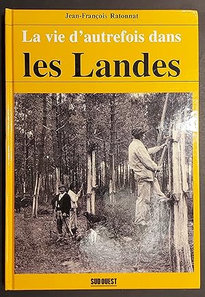 La vie d'autrefois dans les Landes (VIE D'AUTREFOIS - HISTOIRE) (French Edition)