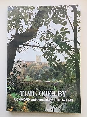 Immagine del venditore per Time Goes By: Richmond and Thereabouts, 1946-49 venduto da Cherubz Books