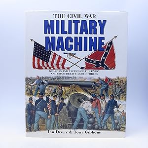 Seller image for The Civil War Military Machine: Weapons and Tactics of the Union and Confederate Armed Forces for sale by Shelley and Son Books (IOBA)