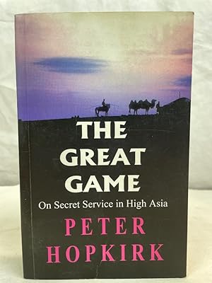 The Great Game: On Secret Service in High Asia.