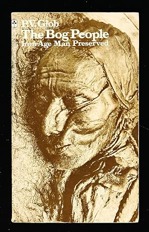 Bild des Verkufers fr The Bog People: Iron Age Man Preserved zum Verkauf von Paradox Books USA