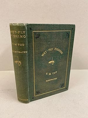 Seller image for Wet-Fly Fishing: Treated Methodically for sale by Kerr & Sons Booksellers ABA