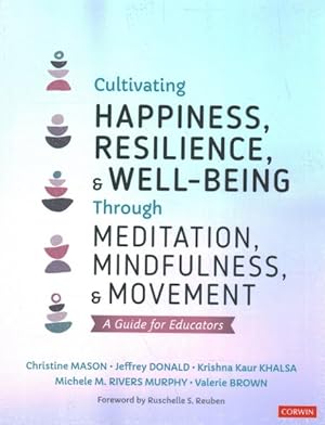 Bild des Verkufers fr Cultivating Happiness, Resilience, and Well-Being Through Meditation, Mindfulness, and Movement : A Guide for Educators zum Verkauf von GreatBookPricesUK