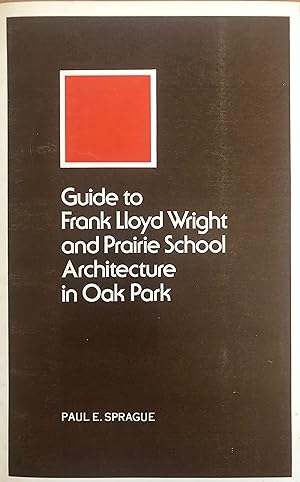 Seller image for Guide to Frank Lloyd Wright and Prairie School Architecture in Oak Park for sale by A Book Preserve