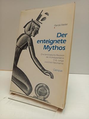 Der enteignete Mythos. Eine feministische Revision der Archetypenlehre C. G. Jungs und Erich Neum...
