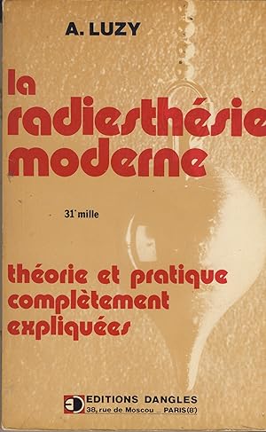 Seller image for La Radiesthsie Moderne : Thorie et Pratique compltement Expliques - Editions Dangles Paris 1955 for sale by Librairie Marco Polo