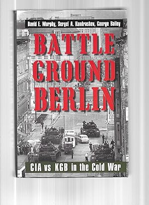 BATTLEGROUND BERLIN: CIA vs. KGB In The Cold War