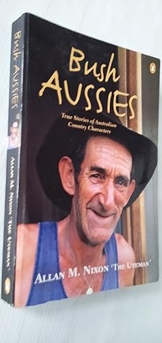 Bild des Verkufers fr Bush Aussies: True Stories of Australian Country Characters zum Verkauf von Your Book Soon