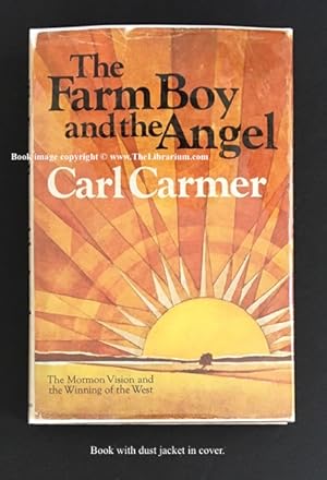 The Farm Boy and the Angel: The Mormon Vision and the Winning of the West