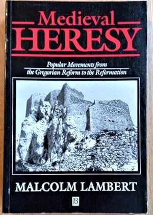 MEDIEVAL HERESY Popular Movements from the Gregorian Reform to the Reformation