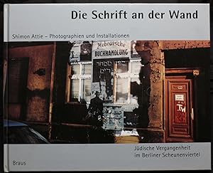 Bild des Verkufers fr Die Schrift an der Wand Jdische Vergangenheit im Berliner Scheunenviertel zum Verkauf von Graphem. Kunst- und Buchantiquariat