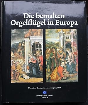 Die bemalten Orgelflügel in Europa. Übersehene Kunstschätze aus der Vergangenheit.