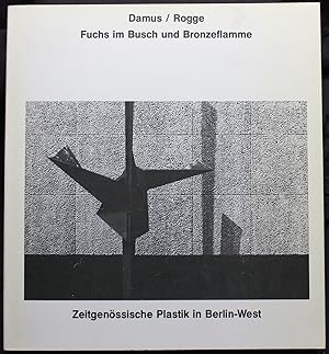 Seller image for Fuchs im Busch und Bronzeflamme - Zeitgenssische Plastik in Berlin-West. Ein Kunstbuch und eine neue Art von Stadtfhrer for sale by Graphem. Kunst- und Buchantiquariat