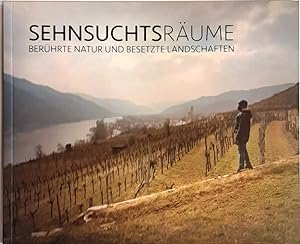 Seller image for Sehnsuchtsrume. Berhrte Natur und besetzte Landschaften. for sale by erlesenes  Antiquariat & Buchhandlung