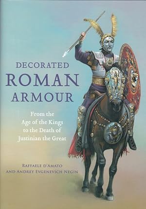 Imagen del vendedor de DECORATED ROMAN ARMOUR : FROM THE AGE OF THE KINGS TO THE DEATH OF JUSTINIAN THE GREAT a la venta por Paul Meekins Military & History Books