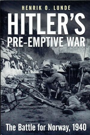 Imagen del vendedor de HITLER'S PRE-EMPTIVE WAR : THE BATTLE FOR NORWAY 1940 a la venta por Paul Meekins Military & History Books