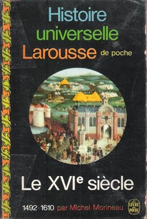 Imagen del vendedor de Histoire Universelle Larousse De Poche : Le XVI sicle 1492 - 1610 a la venta por Au vert paradis du livre