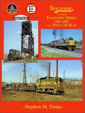 Bild des Verkufers fr Trackside Around Eastern Ohio 1965-1995 with Dave McKay (Trackside #71) zum Verkauf von Arizona Hobbies LLC