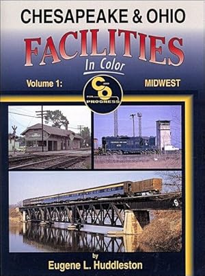 Seller image for Chesapeake & Ohio Facilities In Color Volume 1: Midwest for sale by Arizona Hobbies LLC