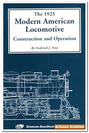 Seller image for The 1925 Modern American Locomotive: Construction and Operation for sale by Arizona Hobbies LLC