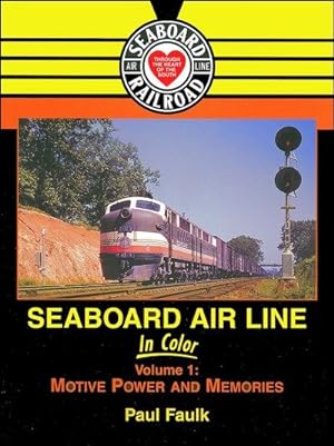 Seaboard Air Line In Color Volume 1: Motive Power and Memories