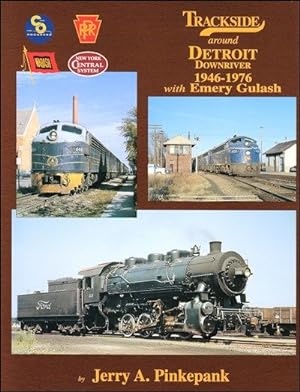 Trackside Around Detroit Downriver 1946-1976 with Emery Gulash (Trackside #37)