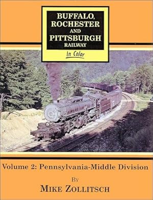 Buffalo, Rochester & Pittsburgh Railway In Color Volume 2: Pennsylvania-Middle Division