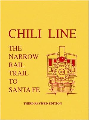 Bild des Verkufers fr Chili Line: The Narrow Rail Trail to Santa Fe zum Verkauf von Arizona Hobbies LLC