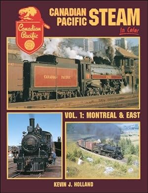 Seller image for Canadian Pacific Steam In Color Volume 1: Montreal and East for sale by Arizona Hobbies LLC
