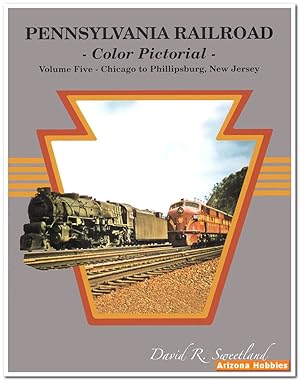 Pennsylvania Railroad Color Pictorial Volume 5: Chicago to Phillipsburg, New Jersey