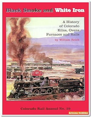 Black Smoke and White Iron: Colorado Rail Annual No. 29