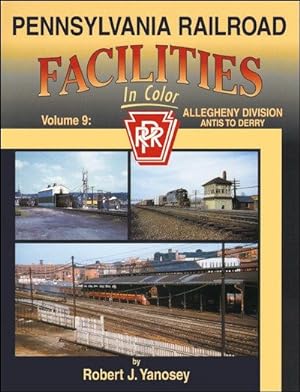 Seller image for Pennsylvania Railroad Facilities In Color Volume 9: Allegheny Division Antis to Derry for sale by Arizona Hobbies LLC