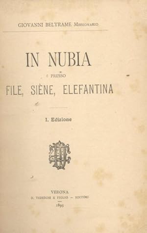 Bild des Verkufers fr IN NUBIA PRESSO FILE, SINE, ELEFANTINA. zum Verkauf von studio bibliografico pera s.a.s.