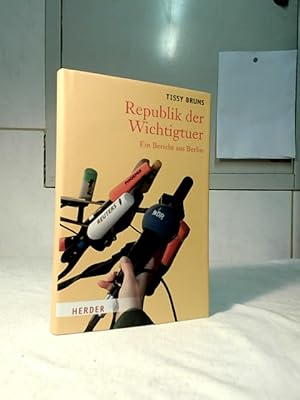 Republik der Wichtigtuer : ein Bericht aus Berlin.