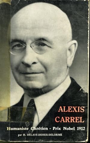 Seller image for Alexis Carrel Humaniste Chrtien 1873-1944 for sale by Librairie Le Nord