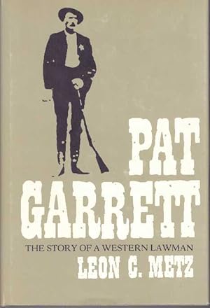 PAT GARRETT.; The Story of A Western Lawman