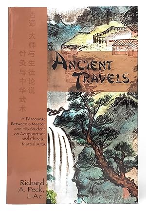 Immagine del venditore per Ancient Travels: A Discourse Between a Master and His Student on Acupuncture and Chinese Martial Arts SIGNED venduto da Underground Books, ABAA