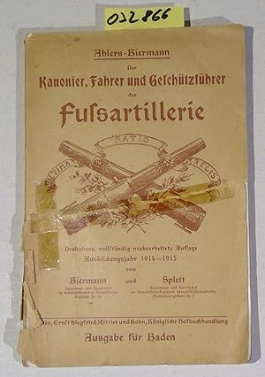 Der Kanonier, Fahrer und Geschützführer der Fußartillerie. Dreizehnte, vollständig neubearbeitete...