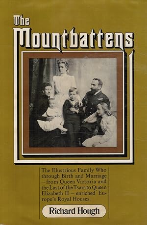 Immagine del venditore per The Mountbattens: the Illustrious Family Who, through Birth and Marriage, from Queen Victoria and the Last of the Tsars to Queen Elizabeth II, Enriched Europe's Royal Houses venduto da Bookshop Baltimore