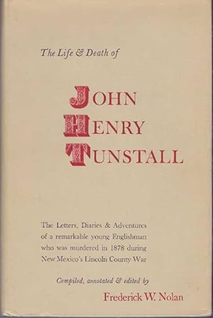 Seller image for THE LIFE & DEATH OF JOHN HENRY TUNSTALL for sale by High-Lonesome Books