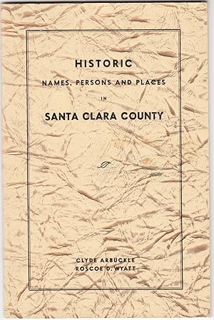 Image du vendeur pour Historic Names, Persons and Places in Santa Clara County mis en vente par Carpe Diem Fine Books, ABAA