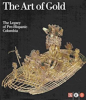 Bild des Verkufers fr The Art of Gold. The Legacy of Pre-Hispanic Colombia. Collection of the Gold Museum in Bogot. zum Verkauf von Antiquariat Bernhardt