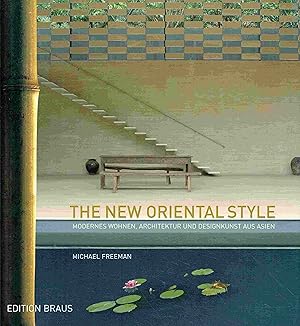 Bild des Verkufers fr The New Oriental Style. Modernes Wohnen, Architektur und Designkunst aus Asien. zum Verkauf von Antiquariat Bernhardt